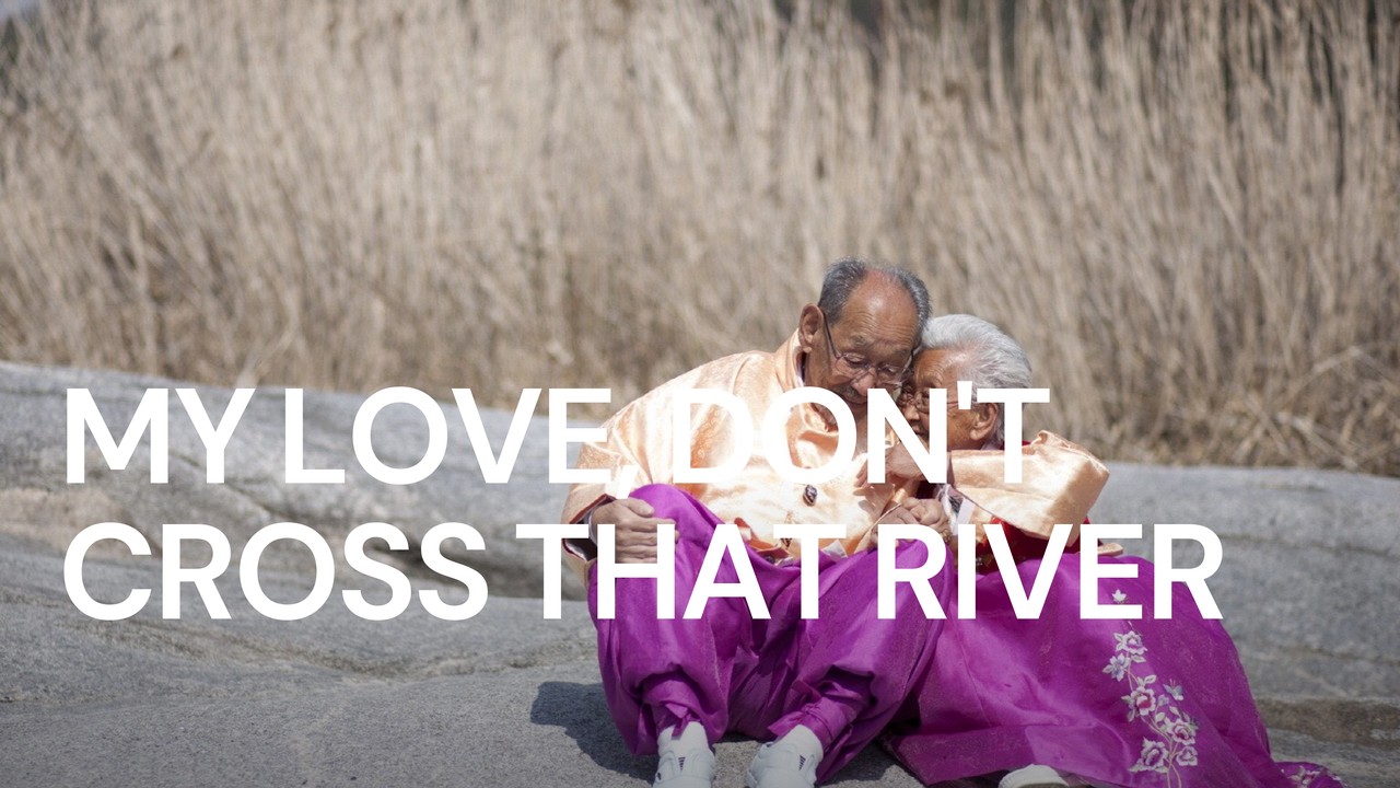 My Love, Don't Cross That River (2014) | MUBI