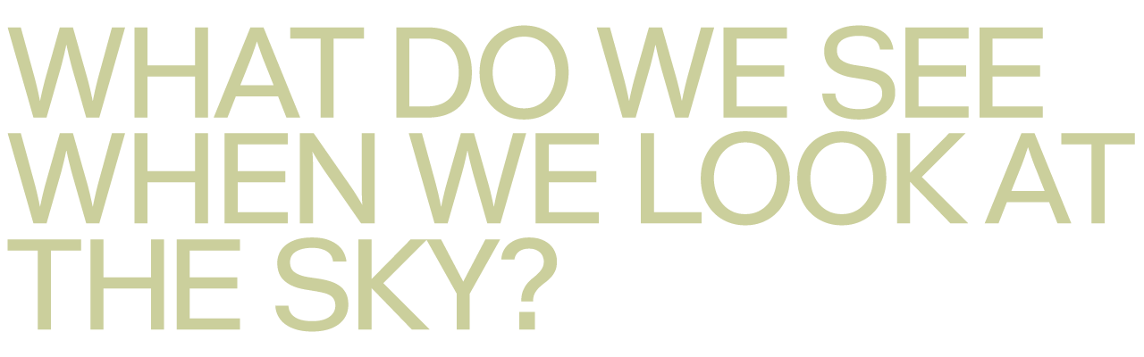 What Do We See When We Look at the Sky?