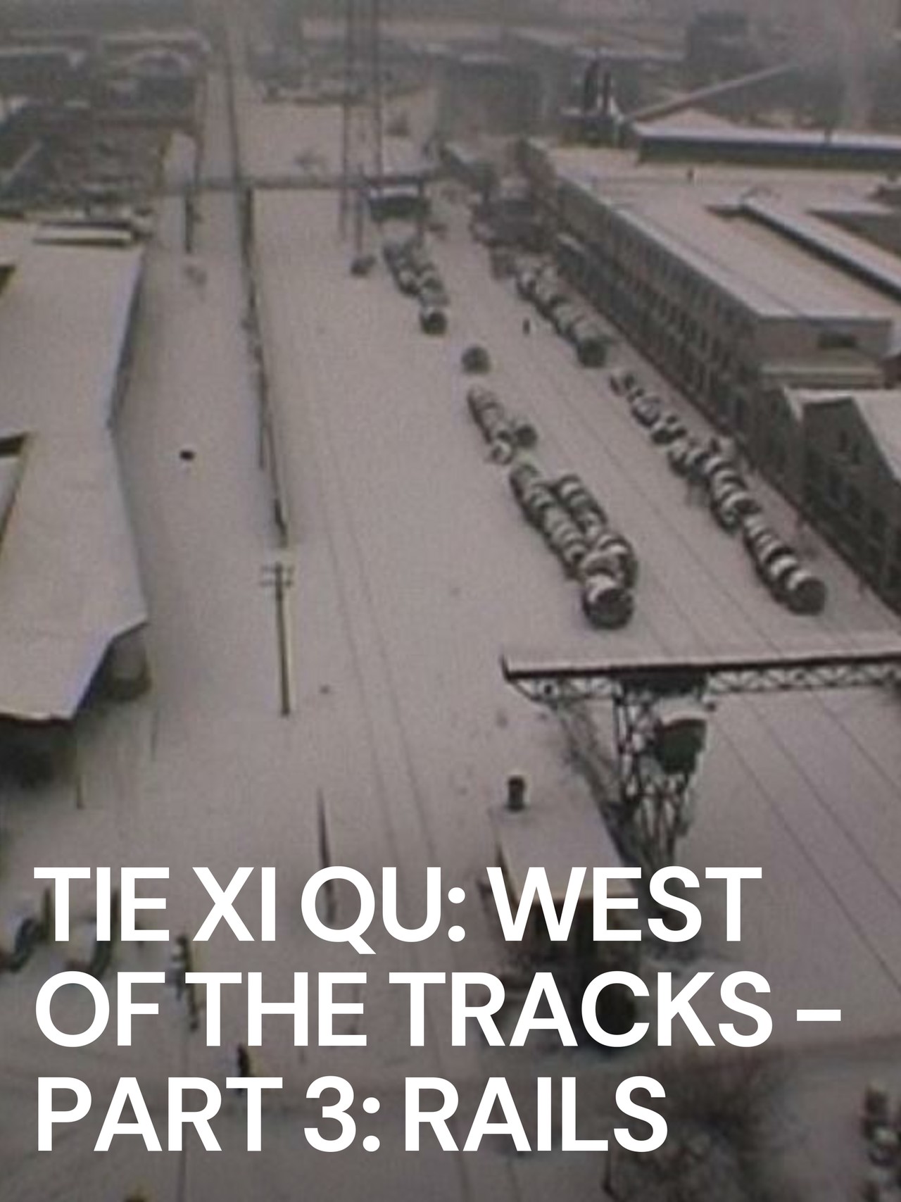 Tie Xi Qu: West of the Tracks - Part 3: Rails (2002) | MUBI