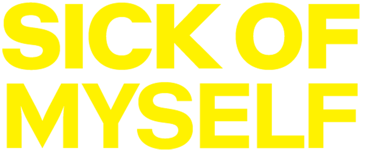 Sick of Myself