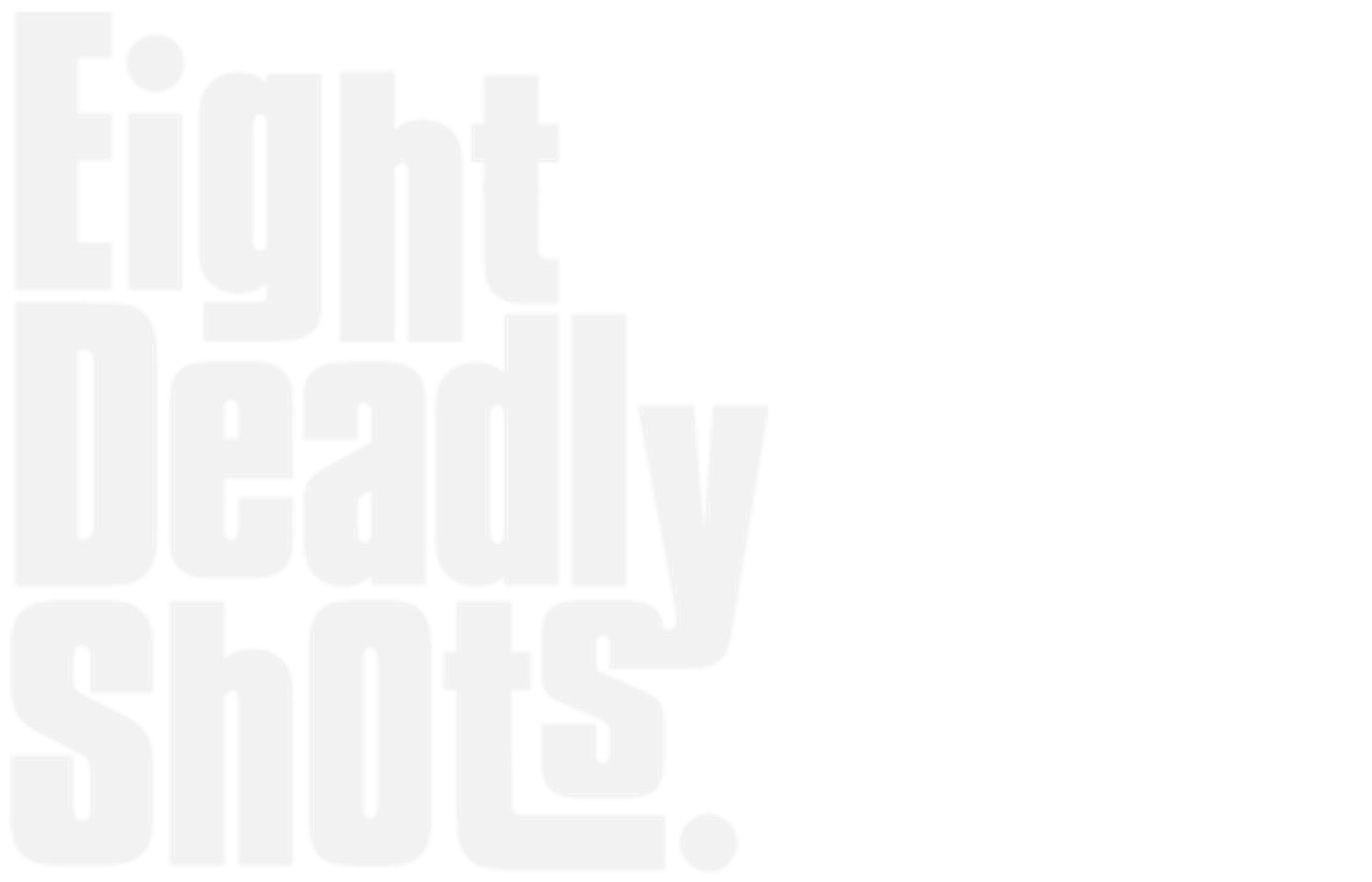 EIGHT DEADLY SHOTS