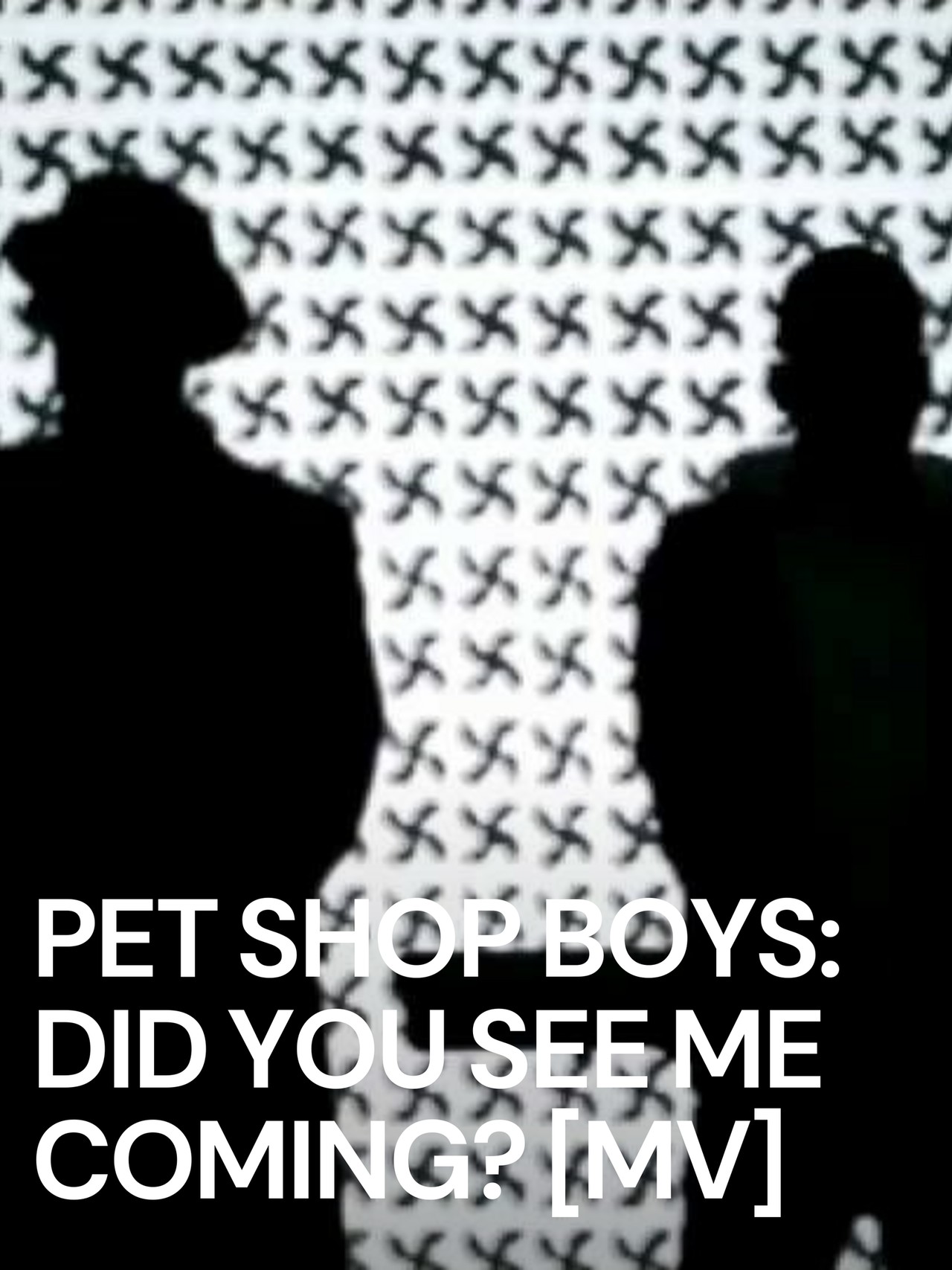 Pet Shop Boys: Did You See Me Coming? [MV] (2009) | MUBI