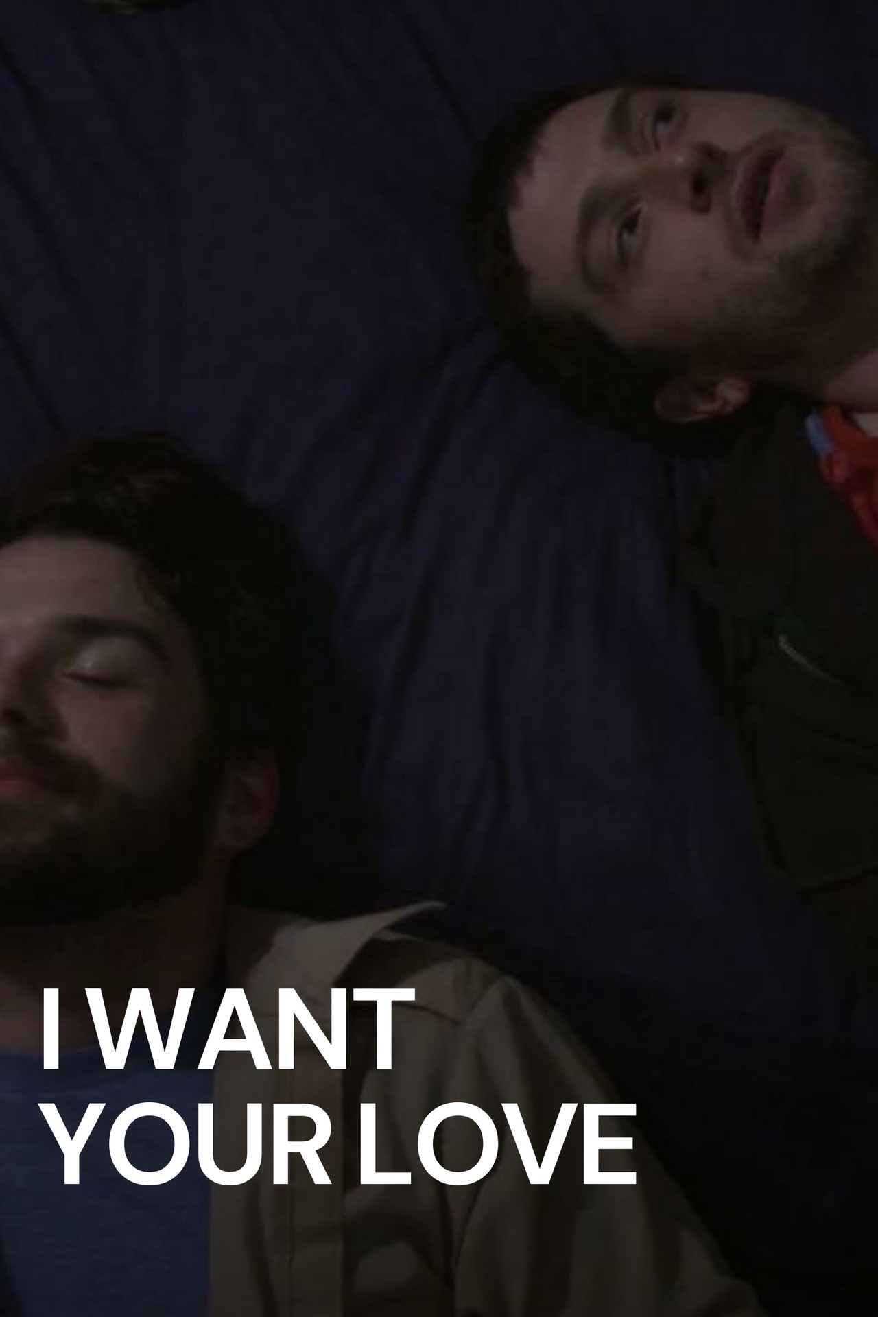 I Want Your Love (2012) - Cast & Crew on MUBI