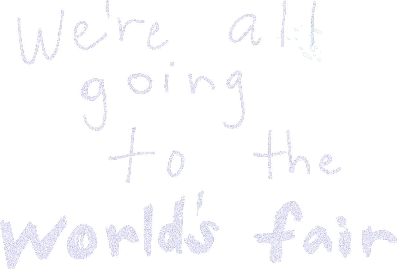 We're All Going to the World's Fair