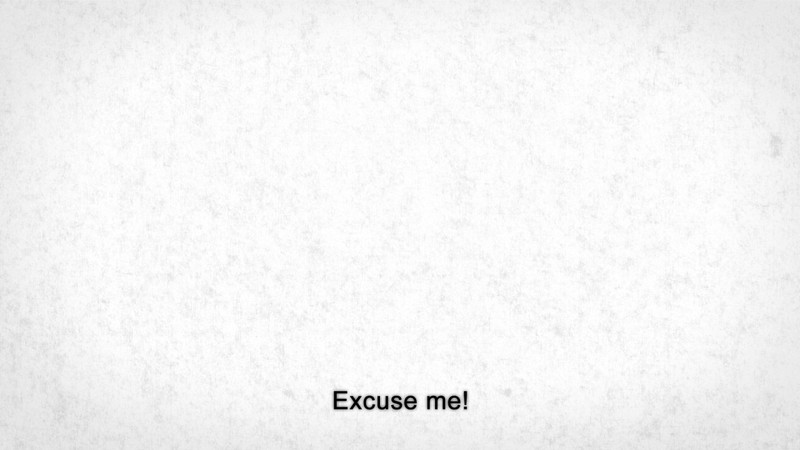 Excuse Me!