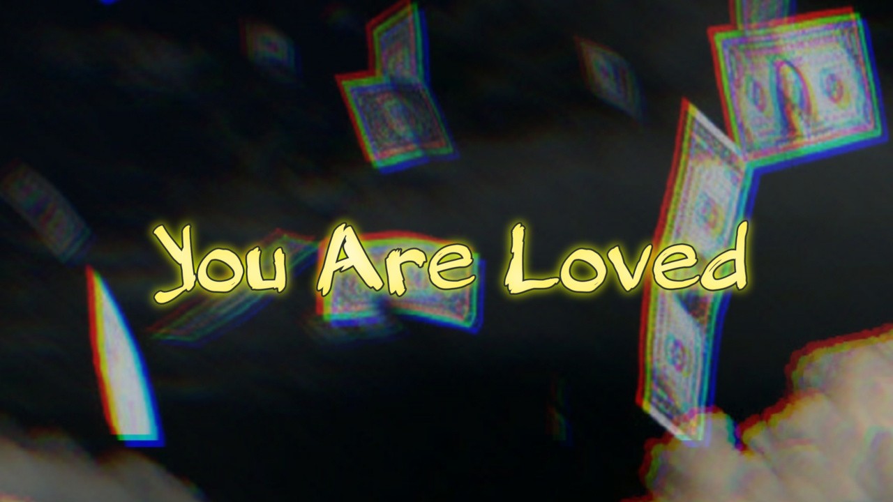 YOU ARE Loved